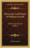 Discourses and Poems of William Newell: A Memorial Volume (1882)
