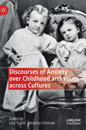 Discourses of Anxiety Over Childhood and Youth Across Cultures