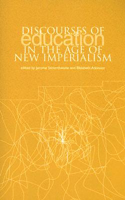 Discourses of Education in the Age of New Imperialism - Satterthwaite, Jerome (Editor)
