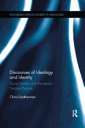 Discourses of Ideology and Identity: Social Media and the Iranian Election Protests