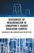 Discourses of Neoliberalism in Singapore's Higher Education Context: Individualist and Communitarian Perspectives