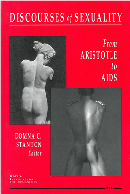 Discourses of Sexuality: From Aristotle to AIDS - Stanton, Domna C (Editor)