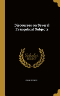 Discourses on Several Evangelical Subjects