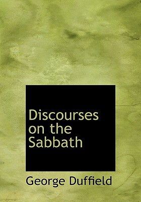 Discourses on the Sabbath - Duffield, George