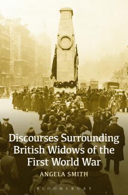 Discourses Surrounding British Widows of the First World War - Smith, Angela, Professor