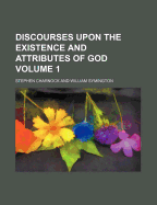 Discourses Upon the Existence and Attributes of God; Volume 1