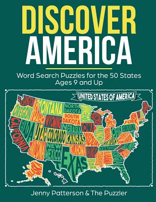 Discover America: Word Search Puzzles for the 50 States: Fun Word Puzzles for Kids Ages 9 and Up - Patterson, Jenny, and Puzzler, The