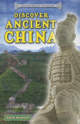 Discover Ancient China - Bramwell, Neil D