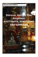Discover Ancient Thai Kingdoms: Ayutthaya, Sukhothai and Lampang
