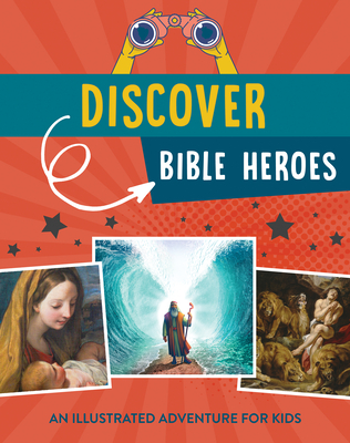 Discover Bible Heroes: An Illustrated Adventure for Kids - Sumner, Tracy M