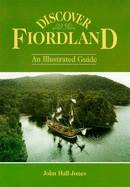 Discover Fiordland: An Illustrated Guide