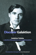 Discover Galaktion: Galaktion Tabidze: A Selection of His Poems in a New Parallel Translation