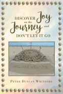Discover Joy on the Journey and Don't Let It Go