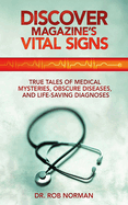 Discover Magazine's Vital Signs: True Tales of Medical Mysteries, Obscure Diseases, and Life-Saving Diagnoses