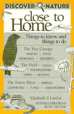 Discover Nature Close to Home: Things to Know and Things to Do - Lawlor, Elizabeth