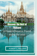 Discover the Best of Thailand: A Comprehensive Travel Guide for 2023