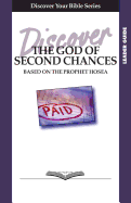 Discover the God of Second Chances Leader Guide: Based on the Prophet Hosea