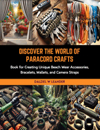 Discover the World of Paracord Crafts: Book for Creating Unique Beach Wear Accessories, Bracelets, Wallets, and Camera Straps