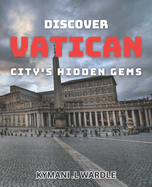 Discover Vatican City's Hidden Gems: Uncovering the Secret Treasures of Vatican City: An Insider's Guide