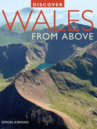 Discover Wales from Above - Kirwan, Simon, and Ellis, Hilary