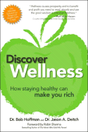 Discover Wellness: How Staying Healthy Can Make You Rich - Hoffman, Bob, and Deitch, Jason A