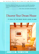 Discover Your Dream House...: It Could Be the House You're Living in Now!