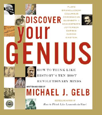 Discover Your Genius, CD: How to Think Like History's Ten Most Revolutionary Mind - Gelb, Michael J (Read by)