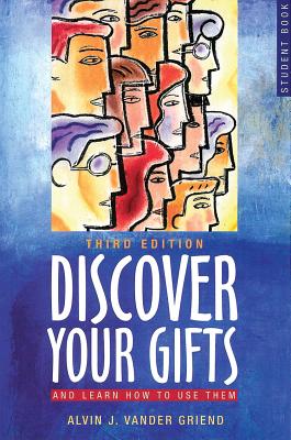 Discover Your Gifts Student Book: And Learn How to Use Them - Vander Griend, Alvin J