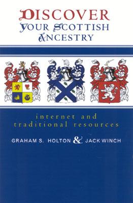 Discover Your Scottish Ancestry: Internet and Traditional Resources - Holton, Graham S, and Winch, Jack