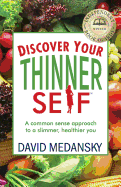 Discover Your Thinner Self: A Common-Sense Approach for a Slimmer, Healthier You