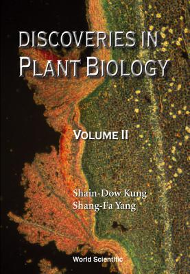 Discoveries in Plant Biology (Volume II) - Kung, Shain-Dow (Editor), and Yang, Shang-Fa (Editor)