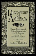 Discoveries of America: Personal Accounts of British Emigrants to North America During the Revolutionary Era - DeWolfe, Barbara (Editor), and Bailyn, Bernard (Foreword by)