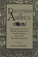 Discoveries of America: Personal Accounts of British Emigrants to North America During the Revolutionary Era