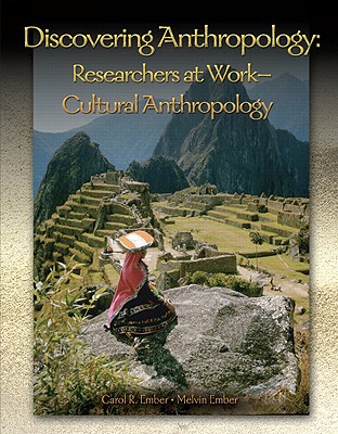 Discovering Anthropology: Researchers at Work - Cultural Anthropology - Ember, Carol R, and Ember, Melvin