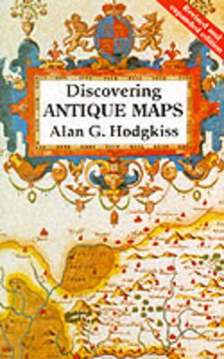 Discovering Antique Maps - Hodgkiss, Alan G