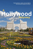 Discovering Dreams: A Hollywood Odyssey 2024-2025: Exploring Glamour, Lights, and Iconic Sights in the Entertainment Capital of the World