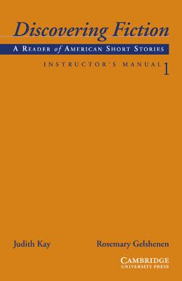 Discovering Fiction Level 1 Instructor's Manual: A Reader of American Short Stories - Kay, Judith, and Gelshenen, Rosemary