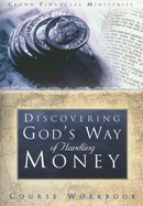 Discovering God's Way of Handling Money: Course Workbook