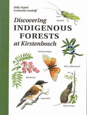 Discovering Indigenous Forests at Kirstenbosch - Argent, Sally (Compiled by)