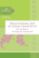 Discovering Joy in Your Creativity: You Are Made in the Image of a Creative God
