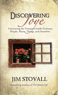 Discovering Joye: Uncovering the Treasures Inside Ordinary People, Places, Things and Ourselves