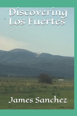 Discovering Los Fuertes - Sanchez, James