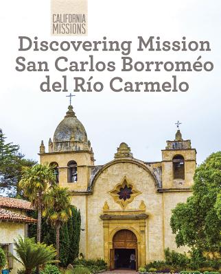 Discovering Mission San Carlos Borromeo del Ro Carmelo - Hamilton, Sam C