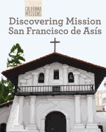 Discovering Mission San Francisco de Asis
