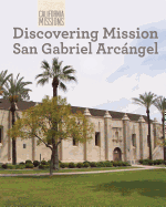 Discovering Mission San Gabriel Arcngel