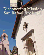 Discovering Mission San Rafael Arcngel