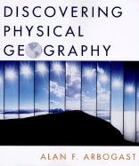 Discovering Physical Geography - Arbogast, Alan F