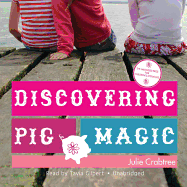 Discovering Pig Magic - Crabtree, Julie, and Gilbert, Tavia (Read by)