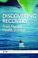 Discovering Recovery: The Experiences of Mental Health Distress from a Mental Health Support Group
