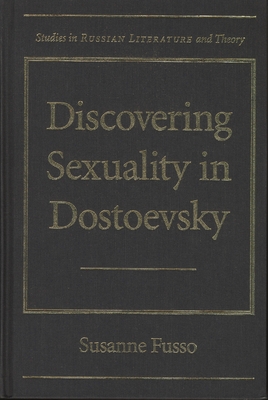 Discovering Sexuality in Dostoevsky - Fusso, Susanne, Ms.
